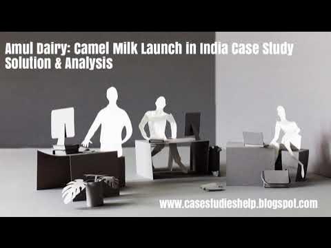 Amul Dairy Camel Milk Launch in India Ivey Case Study Solution