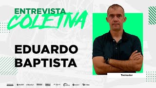 Entrevista com o técnico Eduardo Baptista