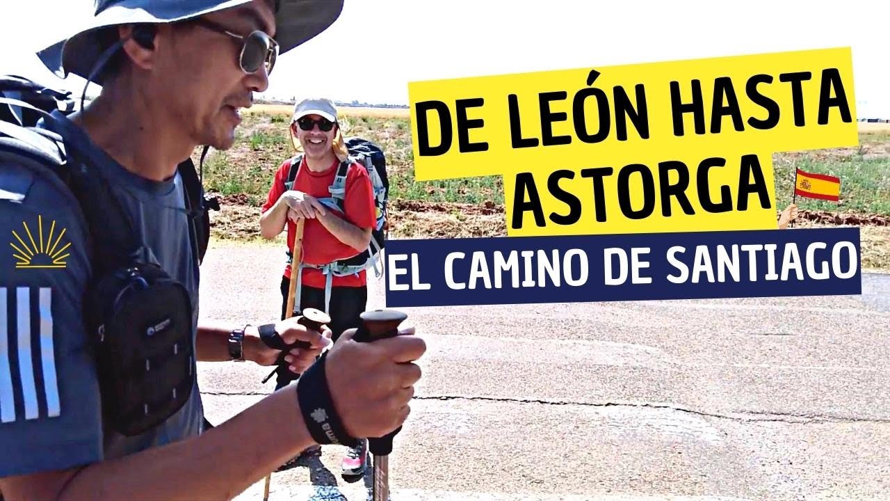 CAMINO DE SANTIAGO de León a Astorga (Camino Francés) | GRABANDOVOY