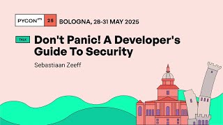 Don't Panic! A Developer's Guide To Security - Sebastiaan Zeeff