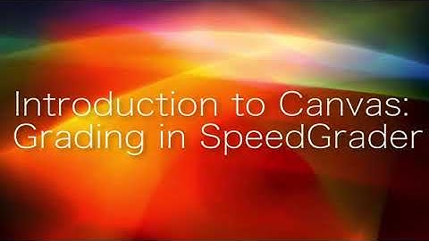 Intro to Canvas: SpeedGrader