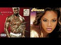 50 Cent X Rihanna Club De Replay Mashup 50 Cent X Rihanna Club De Replay Mashup