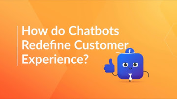 How do Chatbots redefine customer experience?