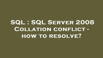 SQL : SQL Server 2008 Collation conflict - how to resolve?