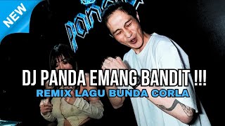 DJ PANDA EMANG BANDIT !!! LAGU BUNDA CORLA NO KOMEN REMIX BREAKBEAT DUTCH FULL BASS TERBARU 2025