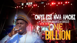 ONYE EZE NWA AMOBI (FULL LIVE PERFPRMANCE @ENUGU)