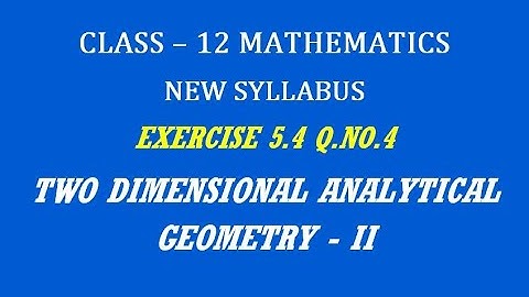 TN 12th Maths / Two Dimensional Analytical Geometry - II  / Exercise 5.4 Q.No. 4