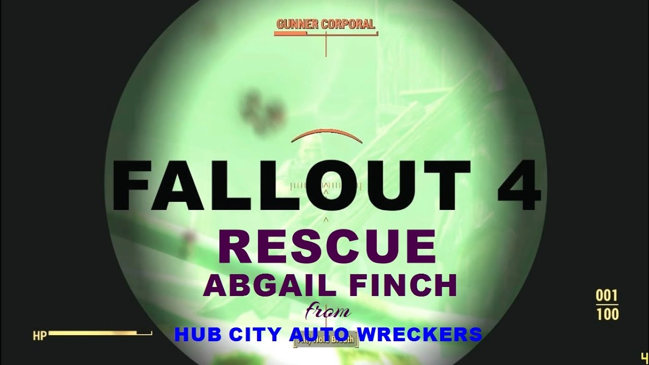 FALLOUT 4    RESCUE ABGAIL FINCH FROM HUB CITY AUTO WRECKERS