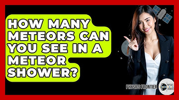 How Many Meteors Can You See In A Meteor Shower? - Physics Frontier