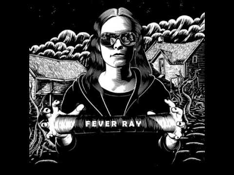 Fever Ray - Keep The Streets Empty For Me