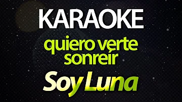 ⭐ Quiero Verte Sonreir (Quiero Verte Junto a Mi) - Soy Luna (Sou Luna) (Karaoke Version) (Cover)