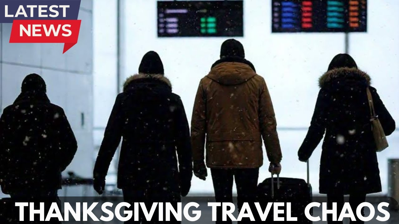 BREAKING NEWS: WINTER STORM CHAOS Hits Thanksgiving Travelers Worldwide ...