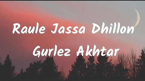 Raule jassa dhillon Gurlez Akhtar Punjabi lyrics video Punjabi PB Punjabi lyrics video