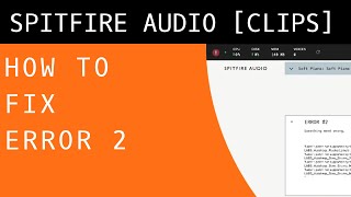 How to Fix Error 2 in Spitfire Audio Libraries How to Fix Error 2 in Spitfire Audio Libraries