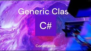 Generics in C# and Constraints