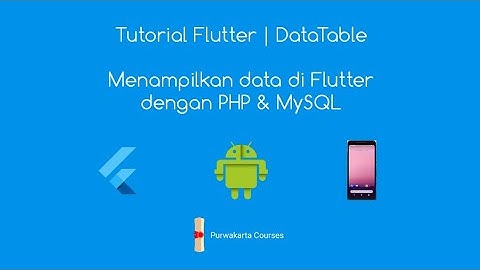Tutorial Flutter | DataTable Flutter dengan PHP MySQL