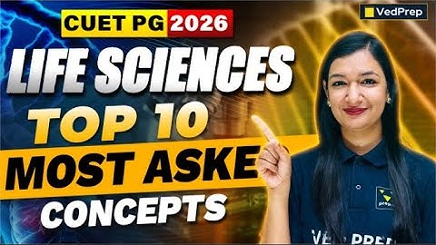 CUET PG 2026 Life Sciences | Top 10 Most Asked Concepts | CUET PG 2026 Preparation | VedPrep Biology