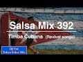 Salsa mix 392   timba cubana  revival songs