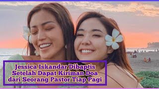 Jessica Iskandar Dibaptis Setelah Dapat Kiriman Doa dari Seorang Pastor Tiap Pagi