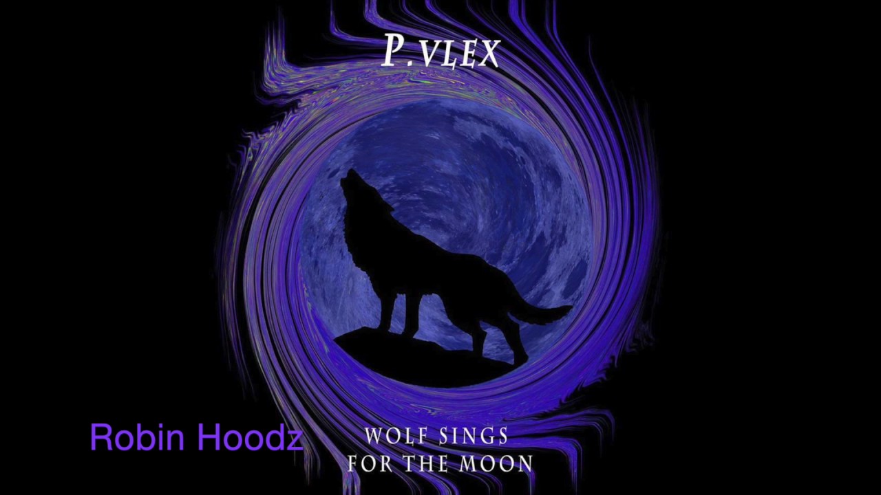 P Vlex - WOLF SINGS FOR THE MOON -MXTPE-