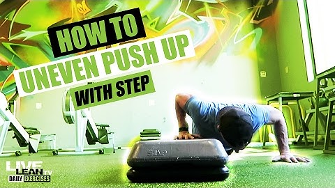 How To Do An Uneven Push Up On Step | Exercise Demonstration Video and Guide