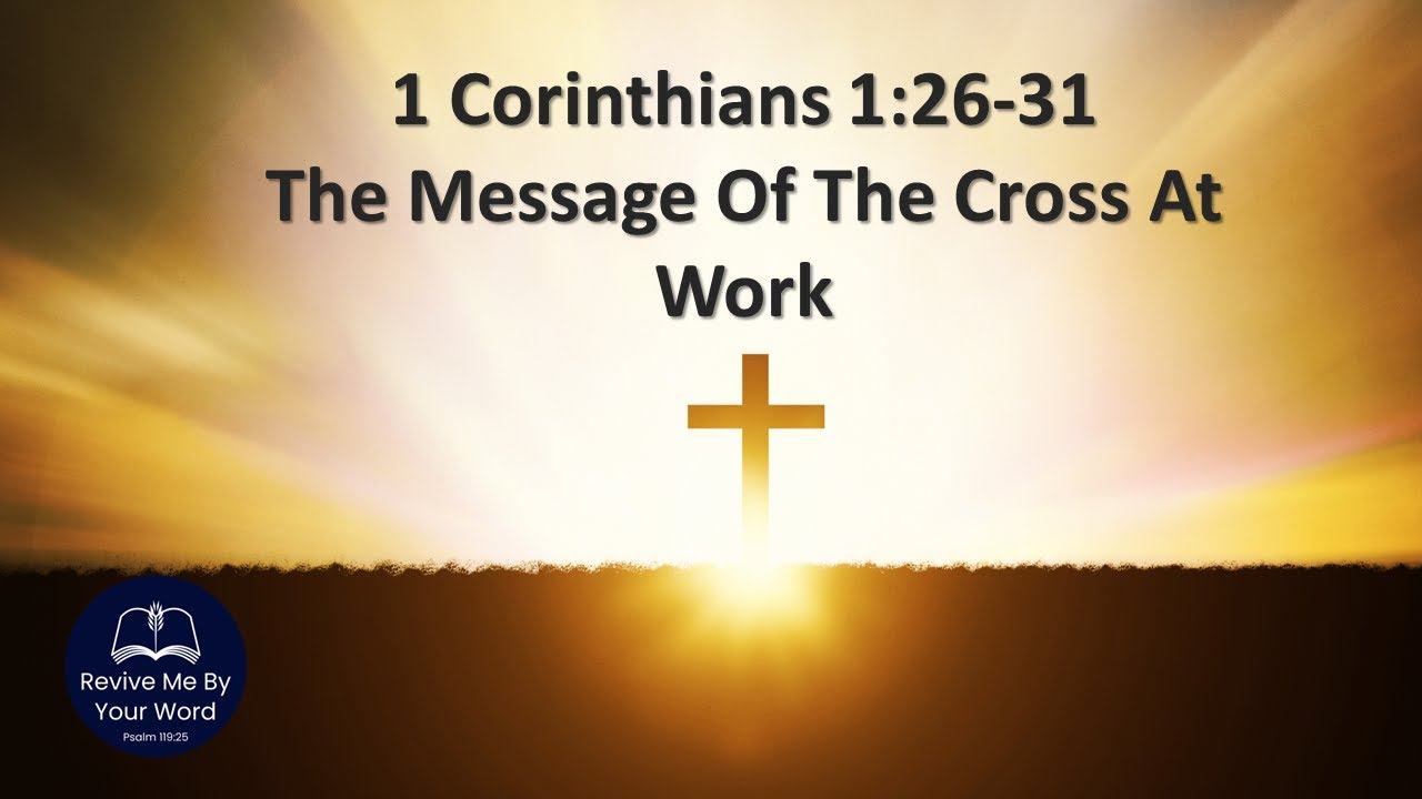 1-corinthians-1-26-31-the-message-of-the-cross-at-work-youtube