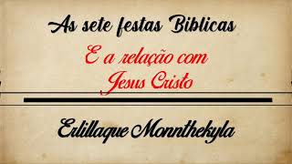 As sete festas bíblicas,  e a relação com Jesus Cristo