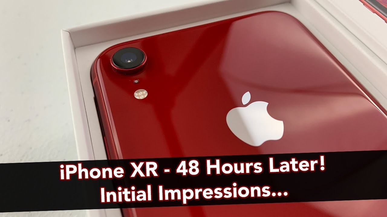 iPhone XR - 48 Hours Later!