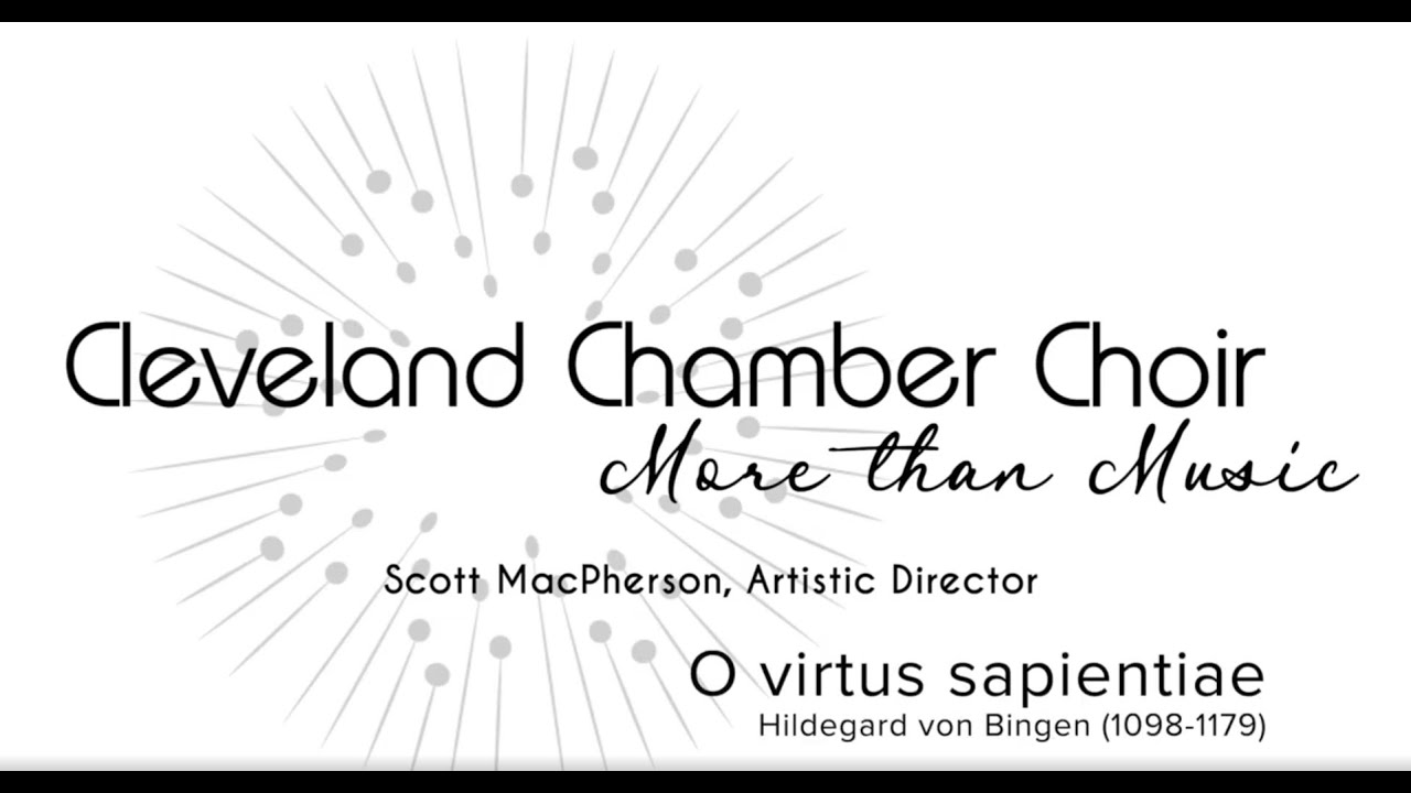 Cleveland Chamber Choir "O virtus sapientiae" by Hildegard Von Bingen