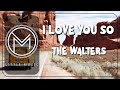 The Walters -- I Love You So [Lyrics Video]