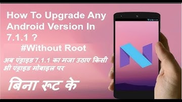 How to Upgrade Nougat 7.1.1 on Any Android (Without Root)