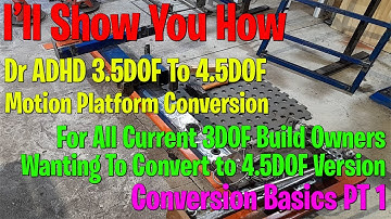 DIY 4.5DOF Motion Sim Platform Conversion Pt 1 For Dr ADHD 3 or 3.5DOF owners.