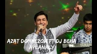 Azat Donmezow Ft Dj Beha - Ayly