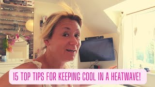 My 15 TOP TIPS for coping with the HEATWAVE! #extremeweather
