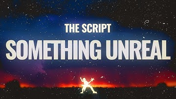 The Script - Something Unreal (Lyrics)