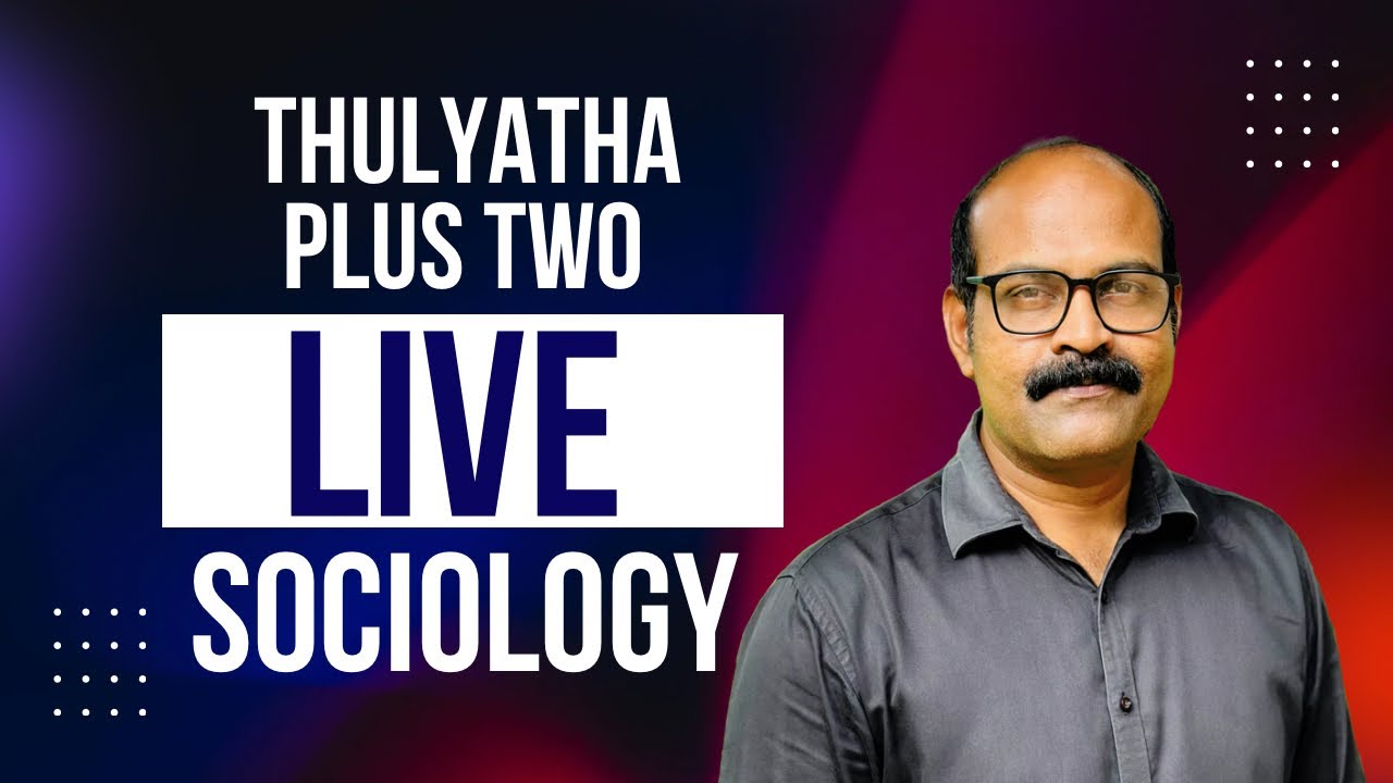Plus Two Thulyatha SOCIOLOGY LIVE Class | #anilkumareconlab #thulyathalab #plustwo #livestream