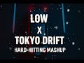 Low X Tokyo Drift Remix - Full Mashup