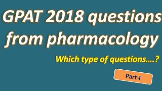 GPAT 2018 previous questions from pharmacology with explanation: Part-I