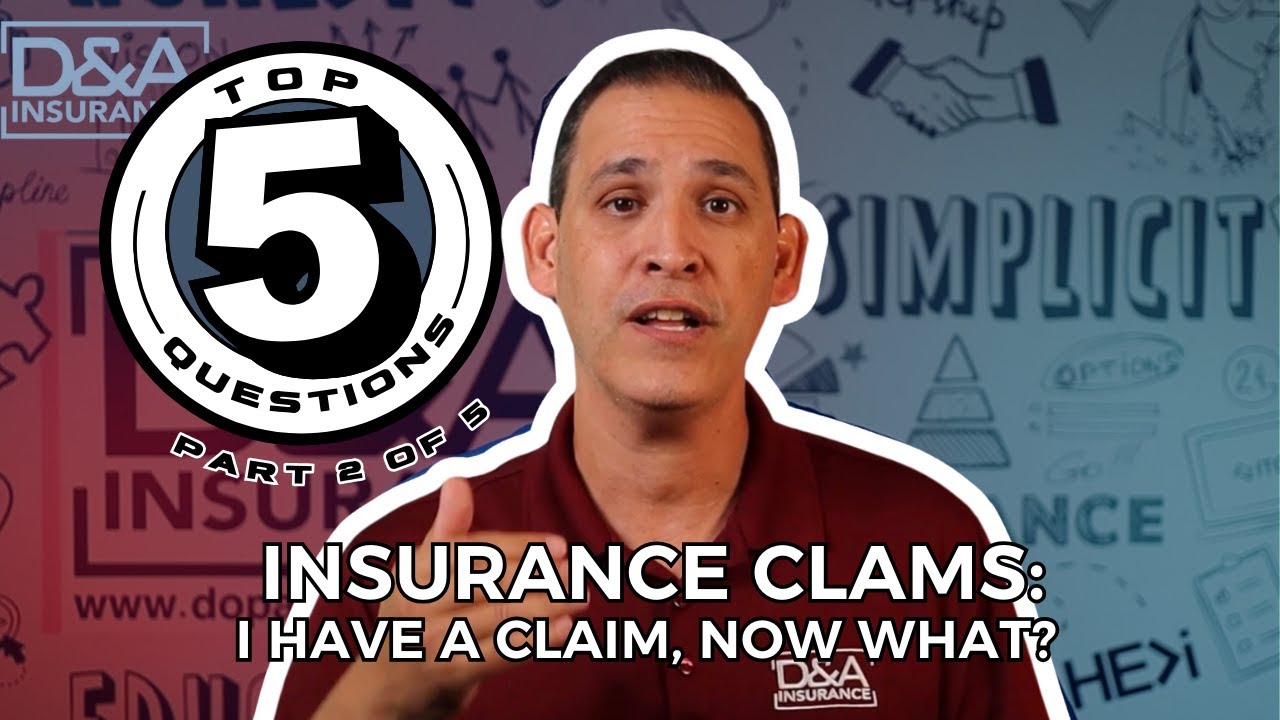 Top 5 Questions About Insurance Claims: I Have A Claim, Now What?