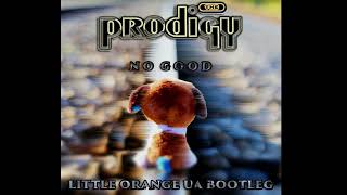 The Prodigy - No Good (Little Orange Ua Bootleg) 2022