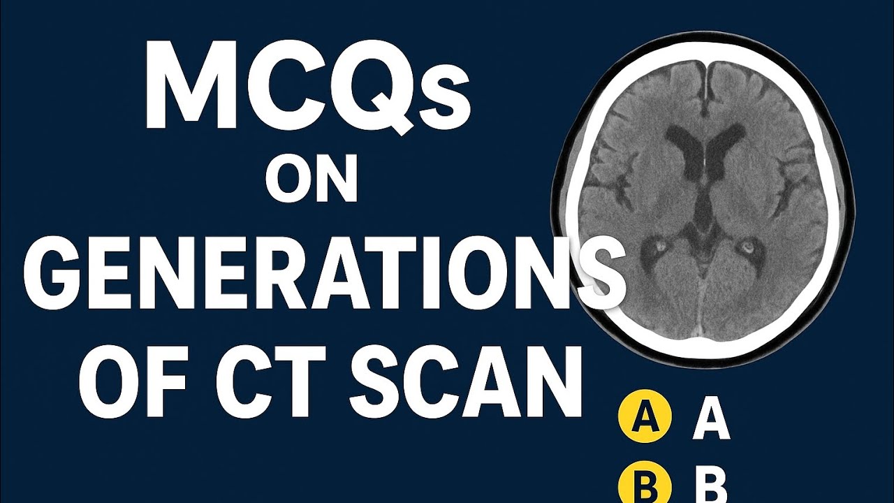 MCQs covering the generations of CT Scan by @letsexploreradiation