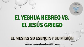 El Yeshua hebreo vs. el Jesús griego