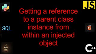 Getting A Reference To A Parent Class Instance From Within An Injected Object 1 Solutions