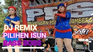 DJ REMIX PILIHEN ISUN BASS BOSS