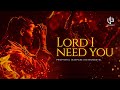 LORD I NEED YOU Time To Pray Tongues Of Fire Prophetic Sound Soaking 1Hour Prayer Atmosphere mp3