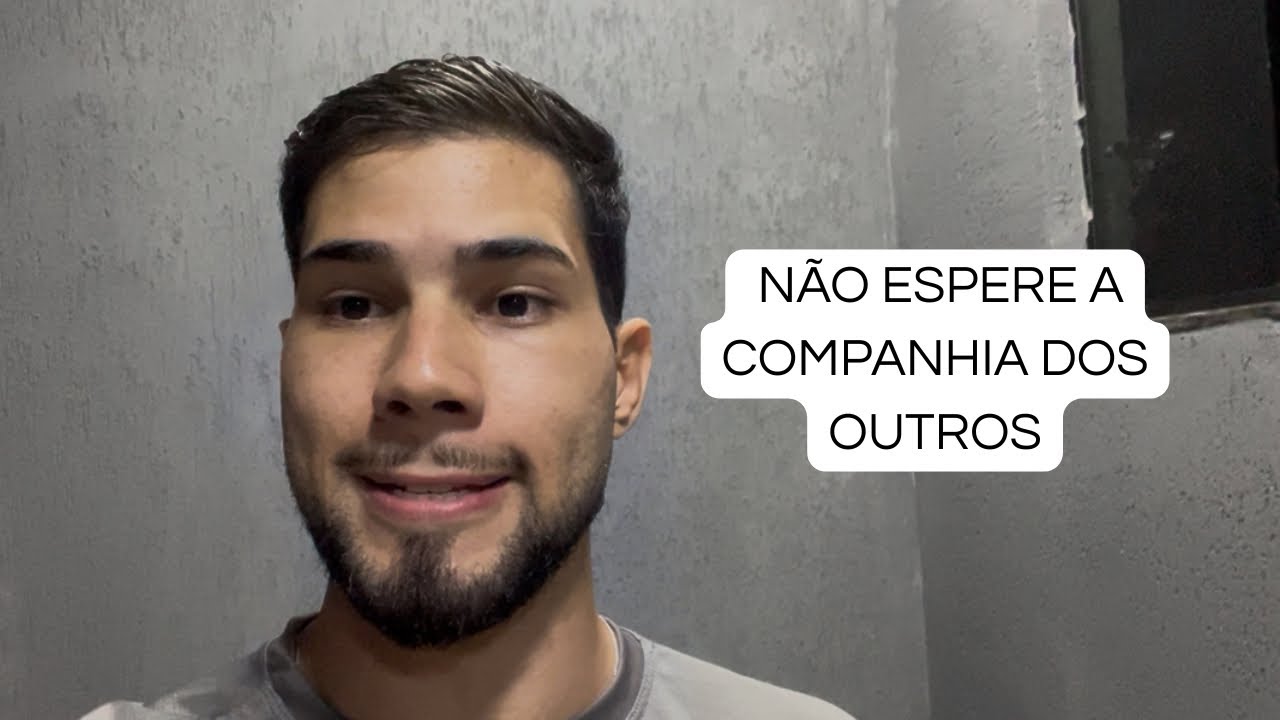 Não espere pela companhia dos outros