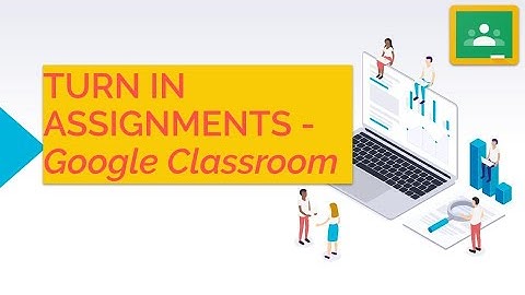 Turn In Assignments on a Computer or Chromebook | Google Classroom