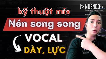 Kỹ Thuật Mix Vocal Nén Song Song Là Gì | Và Tại Sao Nên Dùng | Vocal Dày Lực Như...Lý Đức |
