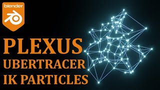 PLEXUS, UBERTRACER, IK PARTICLES EFFECT ( ANIMATION NODES, BLENDER 2.91 )