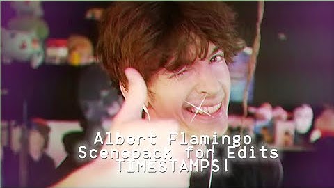 Albert Flamingo Scenepack! For edits! WITH VIDEO NAMES PLUS TIMESTAMPS!